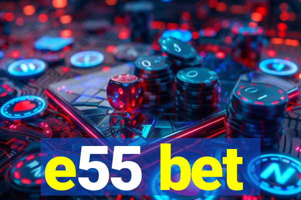 e55 bet